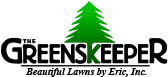 The Greenskeeper, Beautiful Lawns By Eric, Inc.